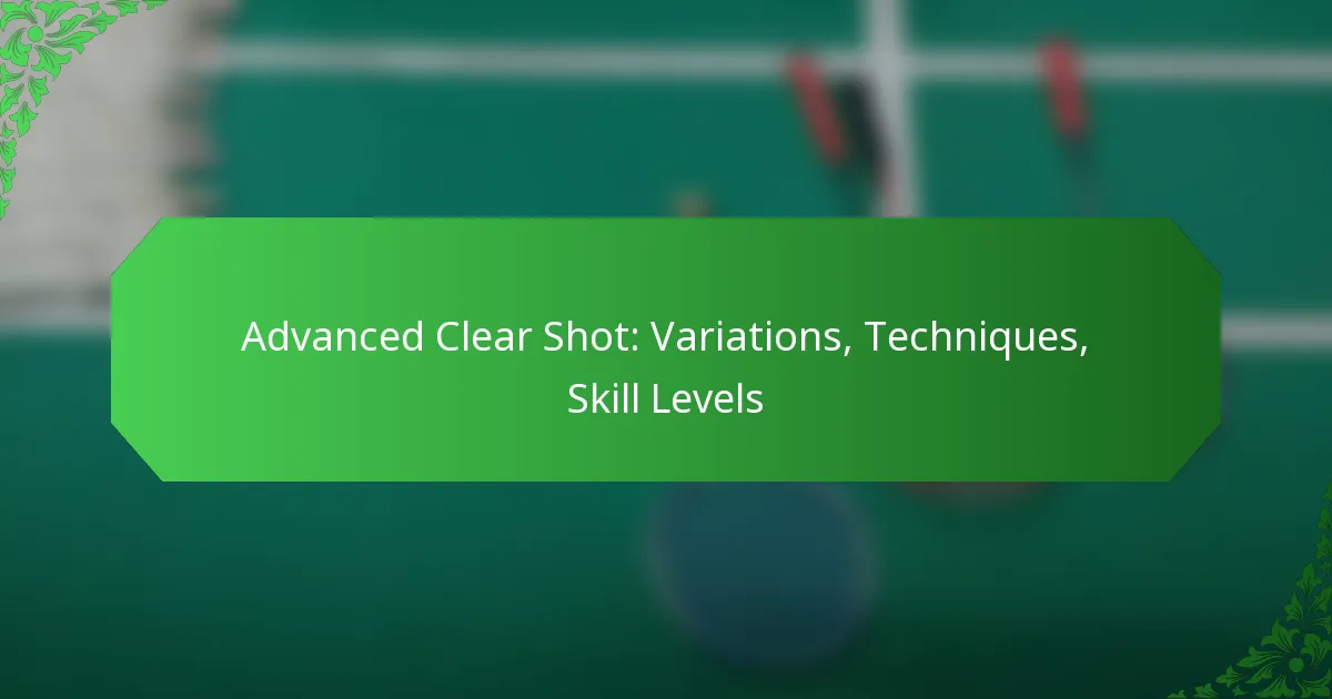 Advanced Clear Shot: Variations, Techniques, Skill Levels