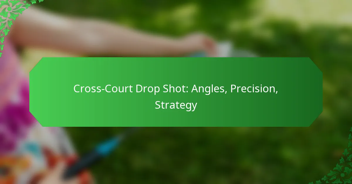 Cross-Court Drop Shot: Angles, Precision, Strategy