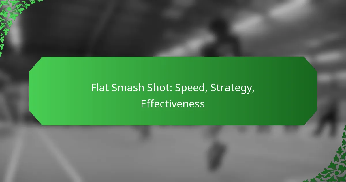 Flat Smash Shot: Speed, Strategy, Effectiveness