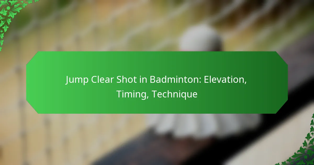 Jump Clear Shot in Badminton: Elevation, Timing, Technique