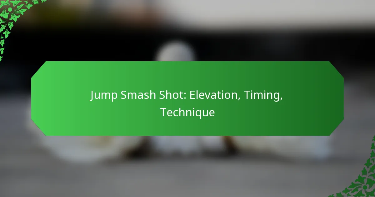 Jump Smash Shot: Elevation, Timing, Technique