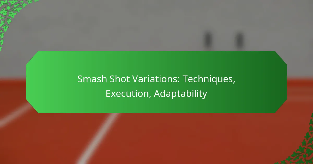 Smash Shot Variations: Techniques, Execution, Adaptability