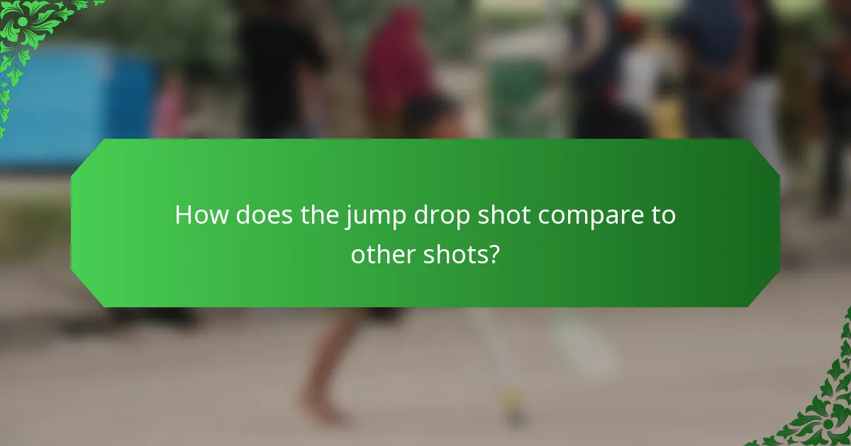 How does the jump drop shot compare to other shots?