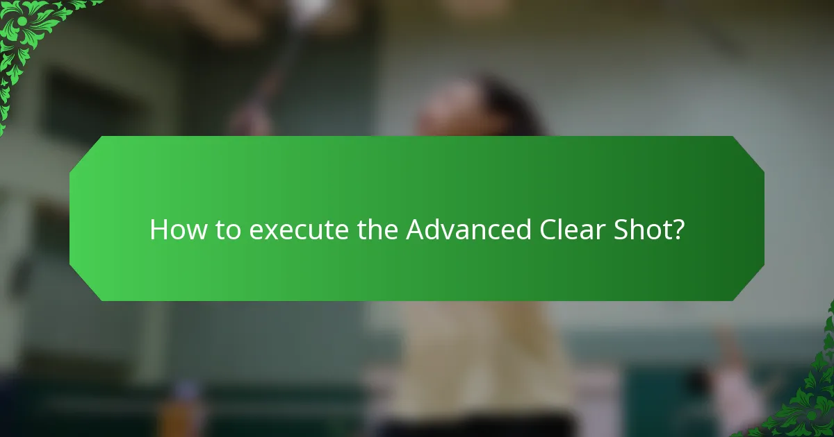 How to execute the Advanced Clear Shot?