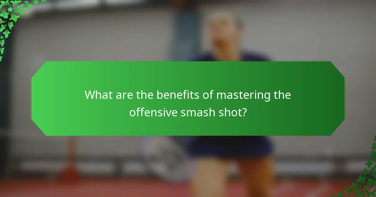 What are the benefits of mastering the offensive smash shot?