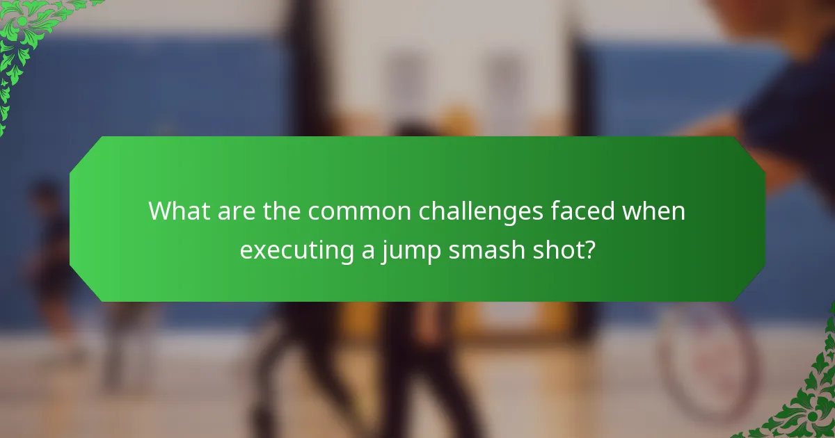 What are the common challenges faced when executing a jump smash shot?