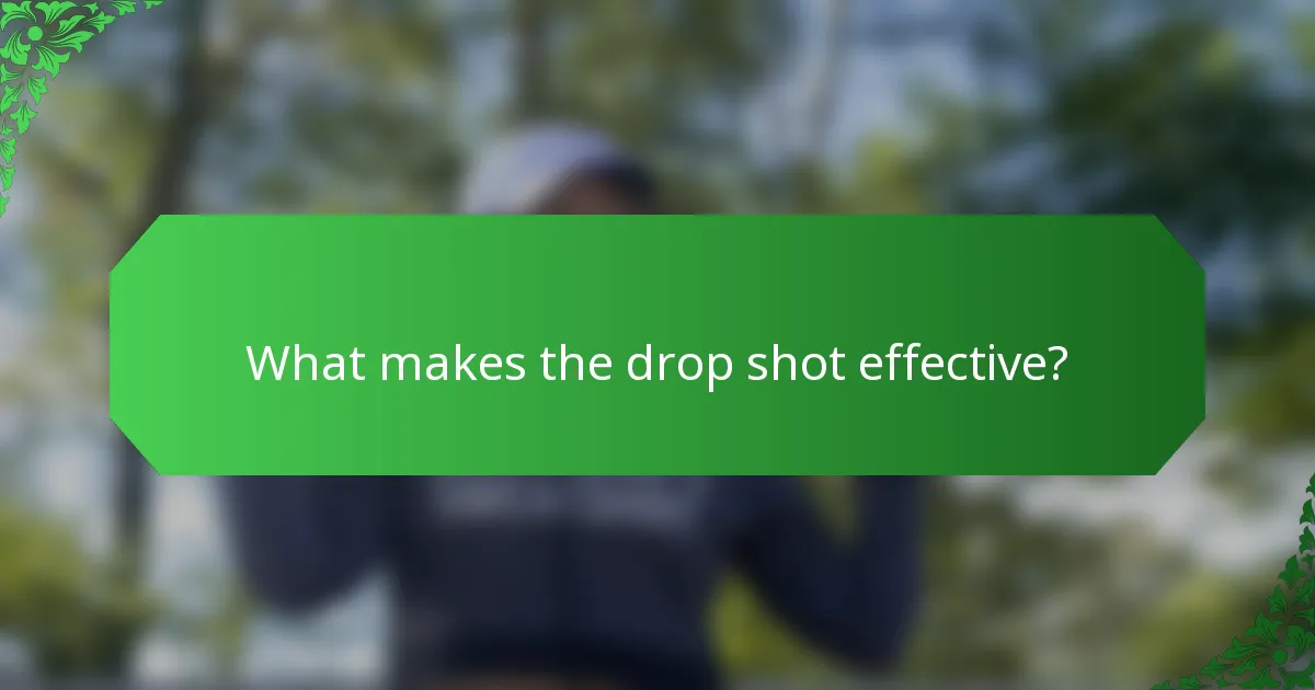 What makes the drop shot effective?